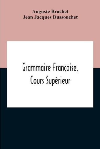 Grammaire Francaise, Cours Superieur