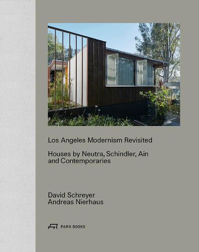 Cover image for Los Angeles Modernism Revisited - Houses by Neutra, Schindler, Ain and Contemporaries