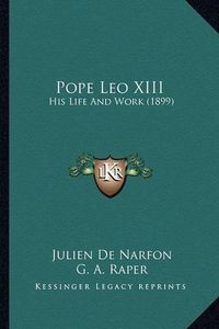 Cover image for Pope Leo XIII: His Life and Work (1899)