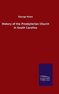 Cover image for History of the Presbyterian Church in South Carolina