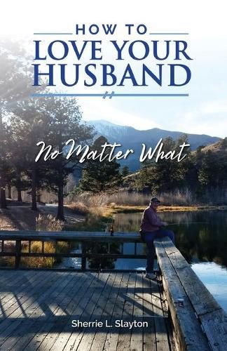 Cover image for How to Love Your Husband: No Matter What