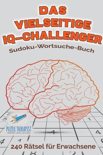 Das vielseitige IQ-Challenger Sudoku-Wortsuche-Buch 240 Ratsel fur Erwachsene