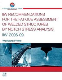 Cover image for IIW Recommendations for the Fatigue Assessment of Welded Structures By Notch Stress Analysis: IIW-2006-09