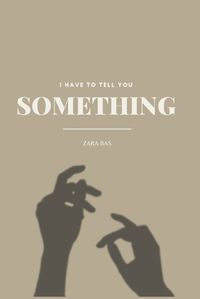 Cover image for I Have to Tell You Something