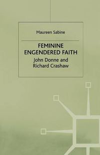 Cover image for Feminine Engendered Faith: The Poetry of John Donne and Richard Crashaw