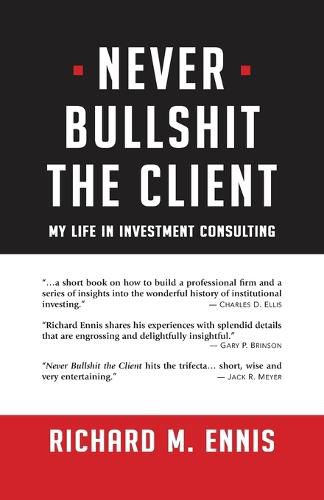 Cover image for Never Bullshit the Client: My Life in Investment Consulting