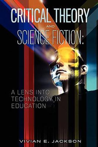 Cover image for Critical Theory and Science Fiction: A Lens into Technology in Education