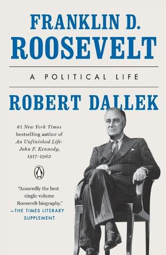 Cover image for Franklin D. Roosevelt: A Political Life