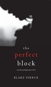 Cover image for The Perfect Block (A Jessie Hunt Psychological Suspense Thriller-Book Two)