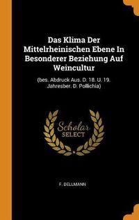 Cover image for Das Klima Der Mittelrheinischen Ebene in Besonderer Beziehung Auf Weincultur: (bes. Abdruck Aus. D. 18. U. 19. Jahresber. D. Pollichia)