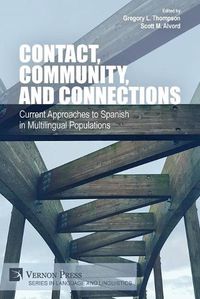 Cover image for Contact, Community, and Connections: Current Approaches to Spanish in Multilingual Populations