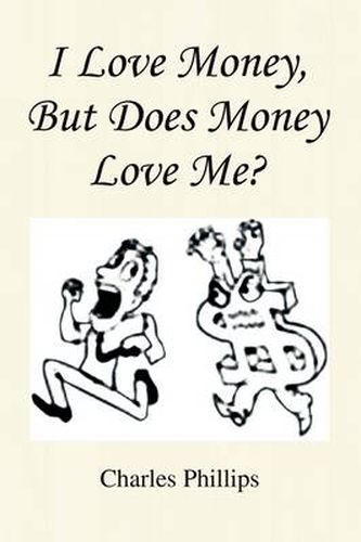 Cover image for I Love Money, But Does Money Love Me?