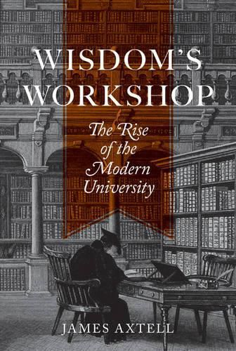 Cover image for Wisdom's Workshop: The Rise of the Modern University