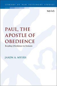 Cover image for Paul, The Apostle of Obedience: Reading Obedience in Romans