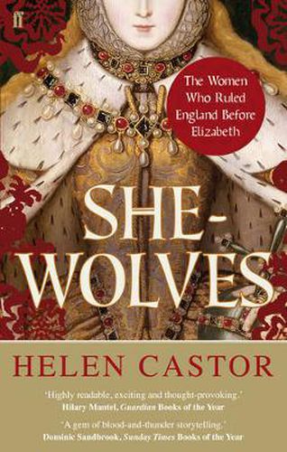 She-Wolves: The Women Who Ruled England Before Elizabeth