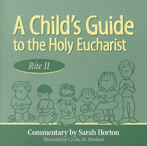 Cover image for A Child's Guide to the Holy Eucharist: Rite II