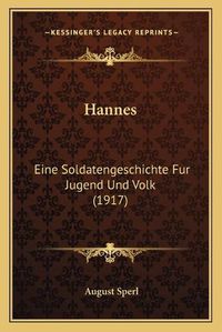 Cover image for Hannes: Eine Soldatengeschichte Fur Jugend Und Volk (1917)