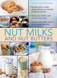 Cover image for Nut Milks and Nut Butters