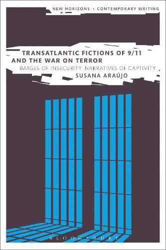 Cover image for Transatlantic Fictions of 9/11 and the War on Terror: Images of Insecurity, Narratives of Captivity