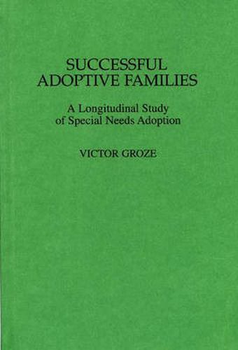 Cover image for Successful Adoptive Families: A Longitudinal Study of Special Needs Adoption