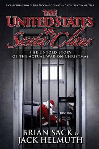 Cover image for United States vs. Santa Claus: How the U.S. Government Destroyed Christmas