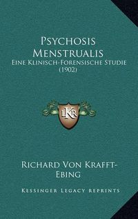 Cover image for Psychosis Menstrualis: Eine Klinisch-Forensische Studie (1902)