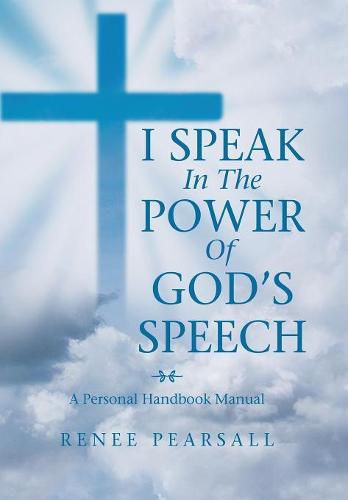 Cover image for I Speak in the Power of God's Speech: A Personal Handbook Manual