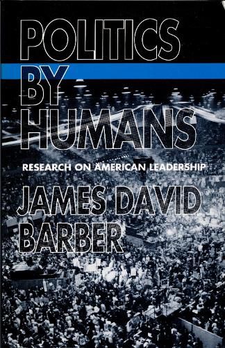 Politics by Humans: Research on American Leadership