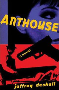 Cover image for Arthouse: A Novel