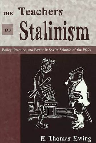 Cover image for The Teachers of Stalinism: Policy, Practice, and Power in Soviet Schools of the 1930s