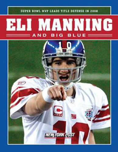 Cover image for Eli Manning and Big Blue: Super Bowl MVP Leads Title Defense in 2008