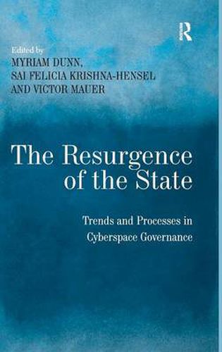 Cover image for The Resurgence of the State: Trends and Processes in Cyberspace Governance