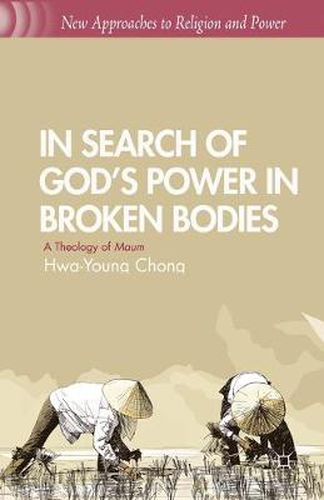 Cover image for In Search of God's Power in Broken Bodies: A Theology of Maum