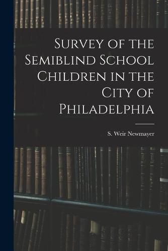 Cover image for Survey of the Semiblind School Children in the City of Philadelphia