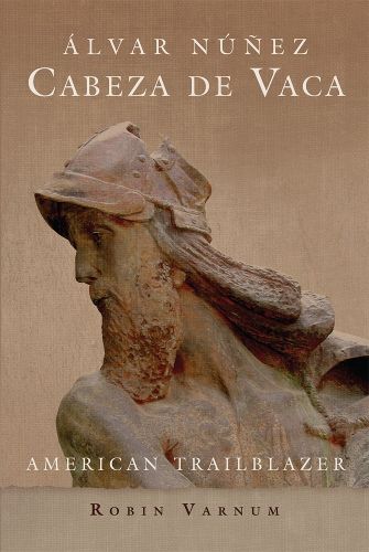 Cover image for A lvar Nunez Cabeza de Vaca: American Trailblazer