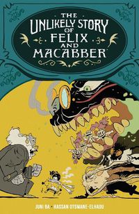 Cover image for The Unlikely Story of Felix and Macabber