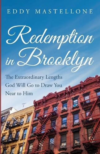 Cover image for Redemption in Brooklyn: The Extraordinary Lengths God Will Go to Draw You Near to Him