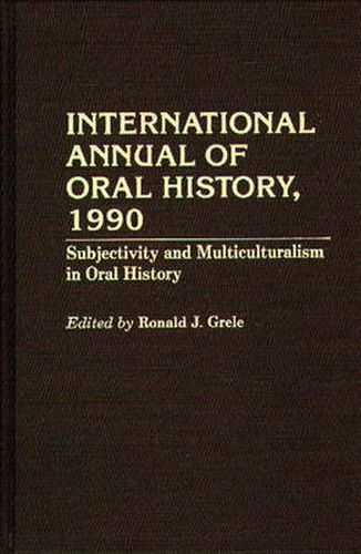 Cover image for International Annual of Oral History, 1990: Subjectivity and Multiculturalism in Oral History