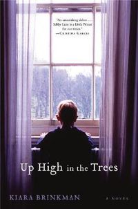 Cover image for Up High in the Trees: A Novel