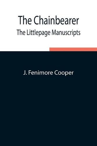 The Chainbearer; The Littlepage Manuscripts