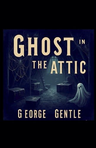 Cover image for Ghost in the Attic