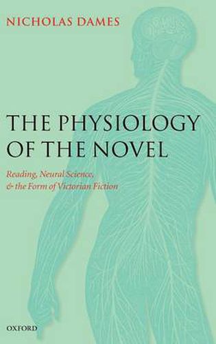 Cover image for The Physiology of the Novel: Reading, Neural Science, and the Form of Victorian Fiction