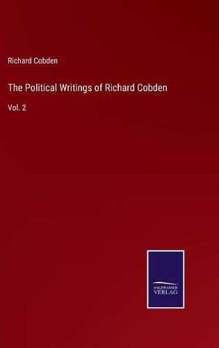Cover image for The Political Writings of Richard Cobden: Vol. 2