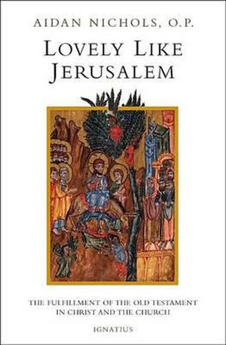 Cover image for Lovely, Like Jerusalem: The Fulfillment of the Old Testament in Christ and the Church