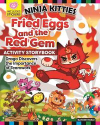 Cover image for Ninja Kitties Fried Eggs and the Red Gem Activity Storybook: Drago Discovers the Importance of Teamwork