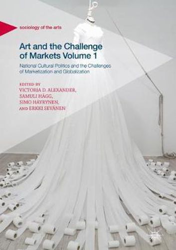 Cover image for Art and the Challenge of Markets Volume 1: National Cultural Politics and the Challenges of Marketization and Globalization