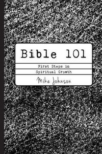 Cover image for Bible 101: First Steps in Spiritual Growth