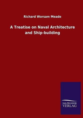 Cover image for A Treatise on Naval Architecture and Ship-building