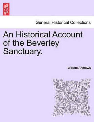 Cover image for An Historical Account of the Beverley Sanctuary.