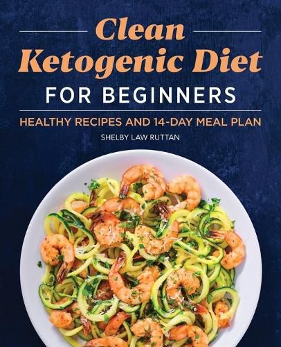 Cover image for Clean Ketogenic Diet for Beginners: Healthy Recipes and 14-Day Meal Plan